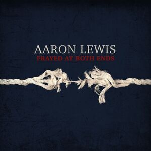 Aaron Lewis - Frayed At Both Ends (Deluxe)  CD
